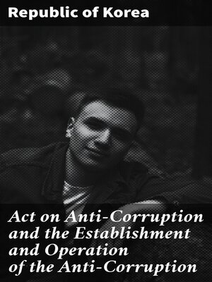 cover image of Act on Anti-Corruption and the Establishment and Operation of the Anti-Corruption